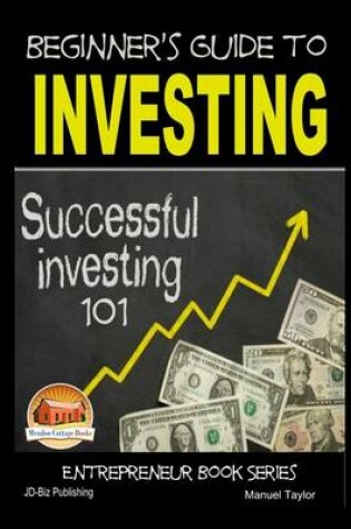 Cover of Beginner's Guide to Investing - Successful Investing 101