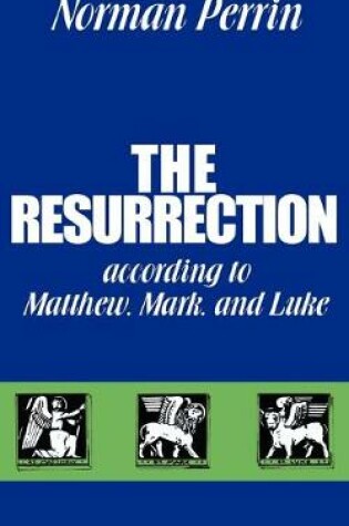 Cover of The Resurrection According to Matthew, Mark and Luke