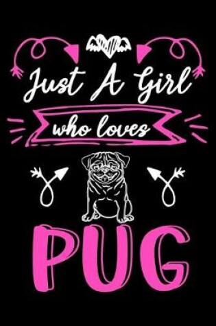 Cover of Just a girl who loves pug