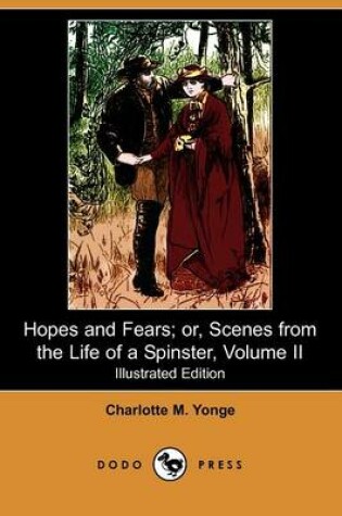 Cover of Hopes and Fears; Or, Scenes from the Life of a Spinster, Volume II(Dodo Press)