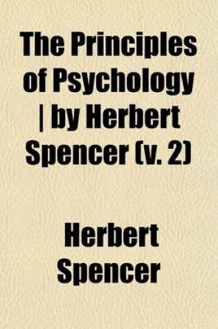 Cover of The Principles of Psychology by Herbert Spencer (V. 2)