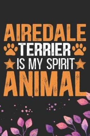 Cover of Airedale Terrier Is My Spirit Animal