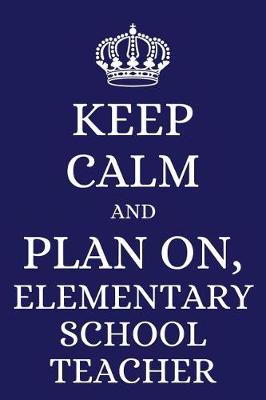 Book cover for Keep Calm and Plan on Elementary School Teacher
