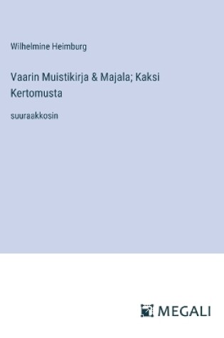 Cover of Vaarin Muistikirja & Majala; Kaksi Kertomusta