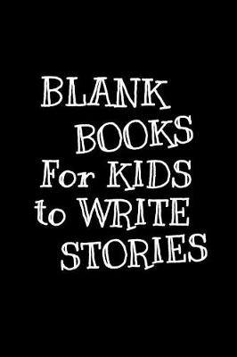 Book cover for Blank Books For Kids To Write Stories