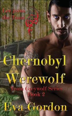 Book cover for Chernobyl Werewolf, Team Greywolf Series, Book 2
