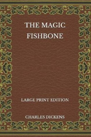 Cover of The Magic Fishbone - Large Print Edition