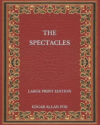 Book cover for The Spectacles - Large Print Edition