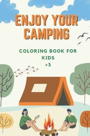 Cover of Enjoy Your Camping Coloring Book For Kids +3