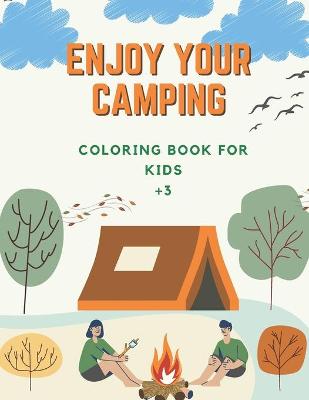 Book cover for Enjoy Your Camping Coloring Book For Kids +3