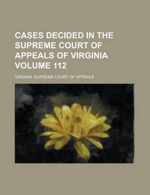 Book cover for Cases Decided in the Supreme Court of Appeals of Virginia Volume 112