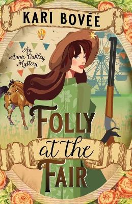 Book cover for Folly at the Fair - An Annie Oakley Mystery