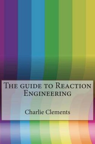 Cover of The Guide to Reaction Engineering