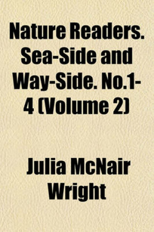 Cover of Nature Readers. Sea-Side and Way-Side. No.1-4 (Volume 2)