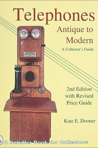 Cover of Telephones: Antique to Modern - 2nd Edition With Revised Price Guide