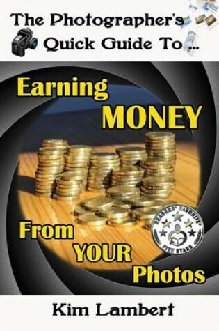 Cover of The Photographer's Quick Guide to Earning Money From Your Photos