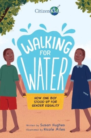 Cover of Walking for Water: How One Boy Stood Up for Gender Equality