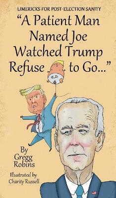 Cover of "A Patient Man Named Joe Watched Trump Refuse to Go..."