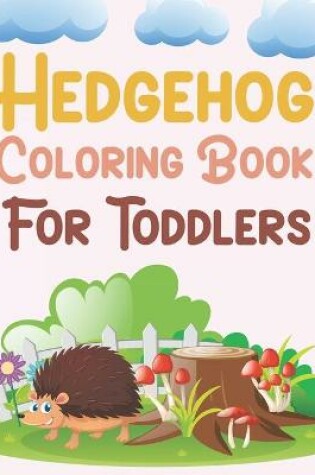 Cover of Hedgehog Coloring Book For Toddlers
