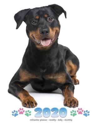 Book cover for 2020 Rottweiler Planner - Weekly - Daily - Monthly