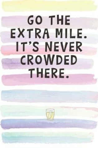 Cover of Go the Extra Mile. It's Never Crowded there.