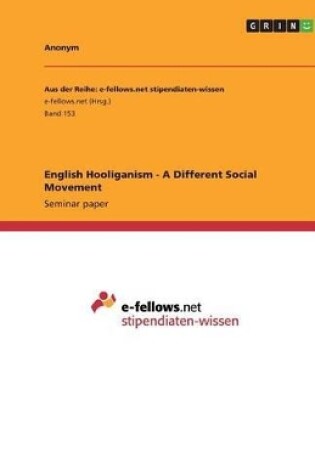 Cover of English Hooliganism - A Different Social Movement