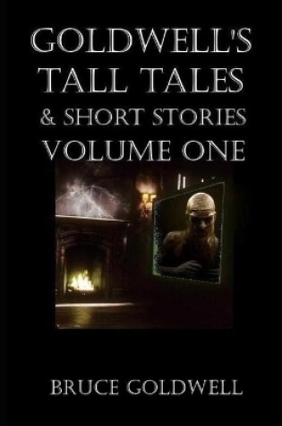 Cover of Goldwell's Tall Tales & Short Stories