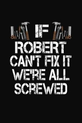 Cover of If Robert Can't Fix We're All Screwed