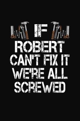 Book cover for If Robert Can't Fix We're All Screwed