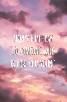 Book cover for Happy Birthday to Someone Who is Forever Young