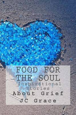 Book cover for Food For The Soul- Inspirational Stories About Grief