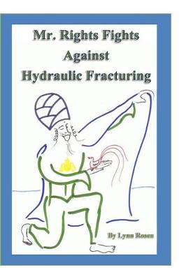 Book cover for Mr. Rights Fights Against Hydraulic Fracturing