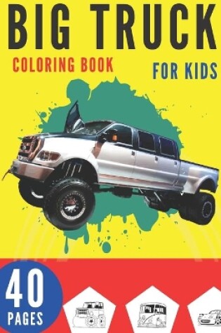 Cover of Big Truck Coloring Book for Kids