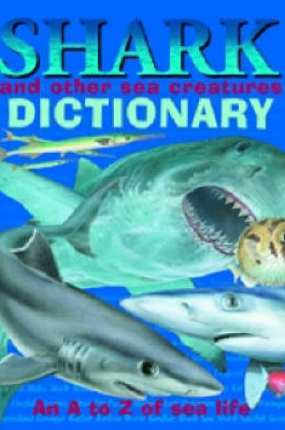 Cover of Shark and Other Sea Creatures Dictionary