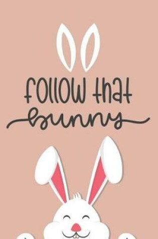 Cover of Follow That Bunny