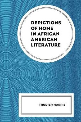 Cover of Depictions of Home in African American Literature