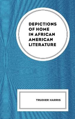 Book cover for Depictions of Home in African American Literature