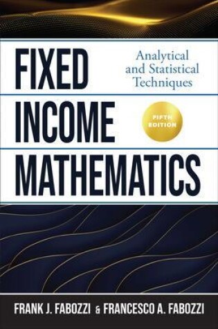 Cover of Fixed Income Mathematics, Fifth Edition: Analytical and Statistical Techniques
