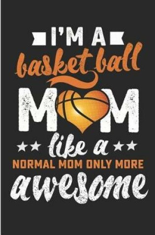 Cover of I'm a Basketball Mom Like a Normal Mom Only More Awesome