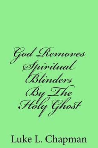 Cover of God Removes Spiritual Blinders By The Holy Ghost