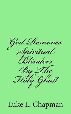 Book cover for God Removes Spiritual Blinders By The Holy Ghost