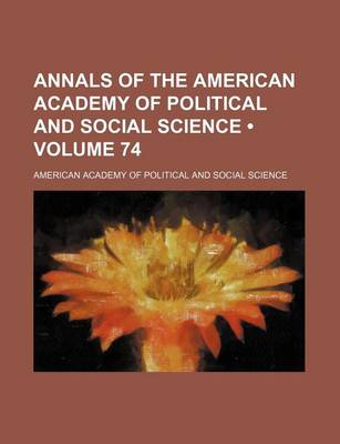 Book cover for Annals of the American Academy of Political and Social Science (Volume 74)