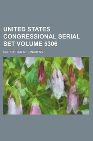 Cover of United States Congressional Serial Set Volume 5306