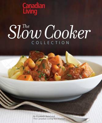 Book cover for Canadian Living: The Slow Cooker Collection