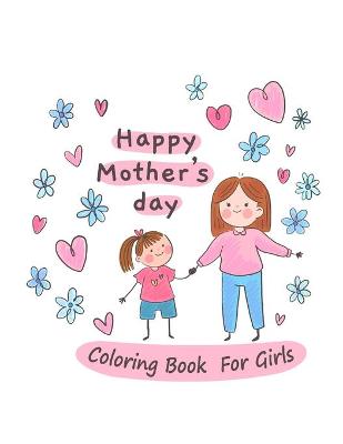 Book cover for Happy Mother's day Coloring Book For Girls
