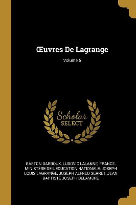 Book cover for OEuvres De Lagrange; Volume 5