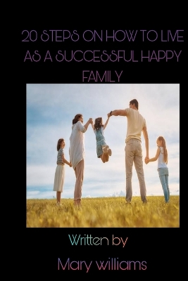 Book cover for 20 Steps on How to Live as a Successful and Happy Family