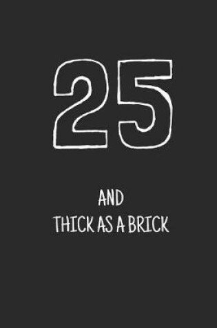 Cover of 25 and thick as a brick