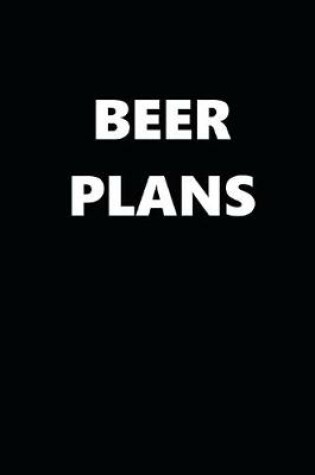 Cover of 2020 Daily Planner Funny Humorous Beer Plans 388 Pages