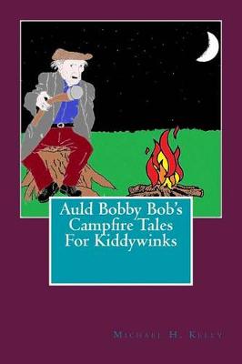 Book cover for Auld Bobby Bob's Campfire Tales For Kiddywinks